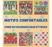 Motifs Confortables Livre de Coloriage Gras et Facile: Grandes illustrations relaxantes pour soulager le stress et s’amuser - 60 dessins mignons, ... et ados | Cadeau parfait pour tous les âges