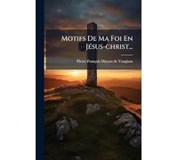 Motifs De Ma Foi En JÃ(c)sus-christ...