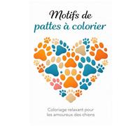 Motifs de pattes à colorier: Coloriage relaxant pour les amoureux des chiens