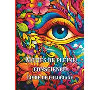 Motifs de pleine conscience Livre de coloriage: Des motifs apaisants pour des moments de détente au quotidien