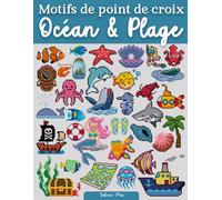 Motifs de point de croix Océan & Plage: Un véritable trésor de plus de 200 motifs nautiques pour votre prochaine escapade broderie
