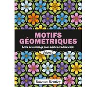 Motifs Géométriques - Livre de coloriage pour adultes et adolescents - Volume 7: 50 dessins pour soulager le stress et se détendre