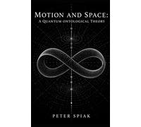 Motion and Space: A Quantum Ontological Theory