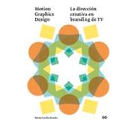 Motion Graphics Design: La dirección creativa en branding de TV (SIN COLECCION)