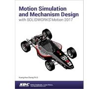 Motion Simulation and Mechanism Design with SOLIDWORKS Motion 2017