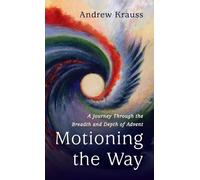 Motioning the Way: A Journey Through the Breadth and Depth of Advent