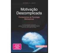 Motivação Descomplicada: Fundamentos de Psicologia Motivacional