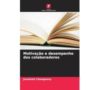 Motivação e desempenho dos colaboradores