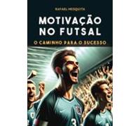 Motivaçao No Futsal Ó O Caminho Para O Sucesso