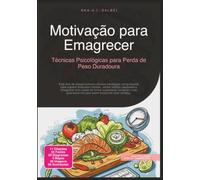 Motivação para Emagrecer: Técnicas Psicológicas para Perda de Peso Duradoura