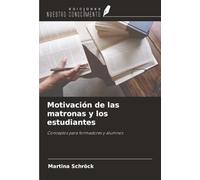Motivación de las matronas y los estudiantes: Conceptos para formadores y alumnos