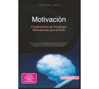 Motivación: Fundamentos de Psicología Motivacional para el Éxito