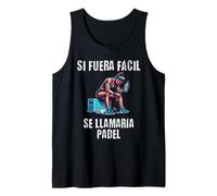 Motivación Gym Si fuera fácil se llamaría pádel Camiseta sin Mangas