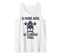 Motivación Gym Si fuera fácil se llamaría pádel Camiseta sin Mangas