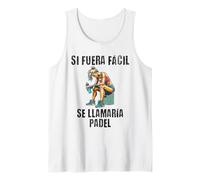 Motivación Gym Si fuera fácil se llamaría pádel Camiseta sin Mangas