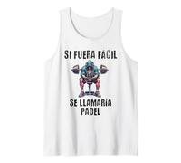 Motivación Gym Si fuera fácil se llamaría pádel Camiseta sin Mangas