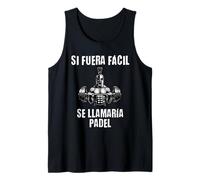 Motivación Gym Si fuera fácil se llamaría pádel Camiseta sin Mangas