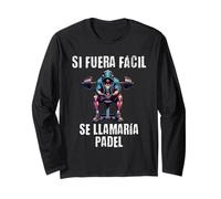 Motivación Gym Si fuera fácil se llamaría pádel Manga Larga