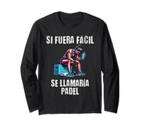 Motivación Gym Si fuera fácil se llamaría pádel Manga Larga