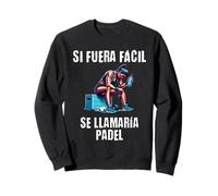 Motivación Gym Si fuera fácil se llamaría pádel Sudadera