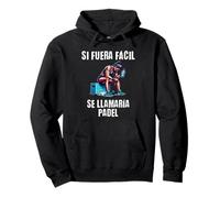 Motivación Gym Si fuera fácil se llamaría pádel Sudadera con Capucha
