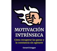 Motivación intrínseca: Cómo recuperar las ganas y la constancia sin agotarte