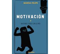 MOTIVACIÓN: o Bastante tengo con lo mío