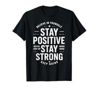 Motivacional Cree en ti Mismo Mantente Positivo Trabaja Duro Camiseta