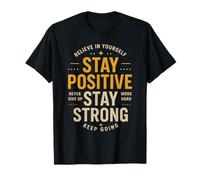Motivacional Cree en ti Mismo Mantente Positivo Trabaja Duro Camiseta