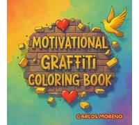 MOTIVACIONAL GRAFFITI COLORING BOOK: Urban coloring book to lift your spirits (COLORING BOOKS FOR ALL AGES)