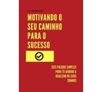 Motivando O Seu Caminho Para O Sucesso (ebook)