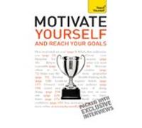 Motivate Yourself And Reach Your Goals: Teach Yourself (ebook)