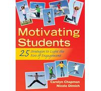 Motivating Students: 25 Strategies to Light the Fire of Engagement (Classroom Strategies)