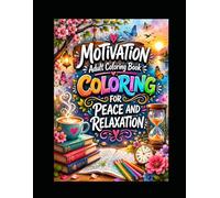 Motivation - Colouring Book for Adults | Inspirational Quotes to Color for Stress Relief, Mindfulness & Relaxation | Positive Affirmation Activity ... Mindfulness & Relaxation for Adults and Kids