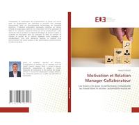 Motivation et Relation Manager-Collaborateur: Les leviers clés pour la performance individuelle au travail dans le secteur automobile marocain