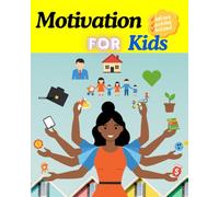 Motivation for Kids: Positive Thinking, Daily Habits & Life Skills to Build Confidence, Focus, and a Happy Mindset