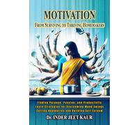 Motivation: From Surviving to Thriving Homemakers: Finding Purpose, Passion, and Productivity, Learn Strategies Overcoming Mood Swings, Setting ... Reimagined: From Surviving to Thriving)