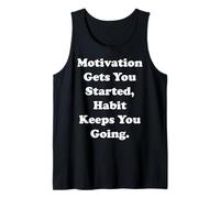 Motivation Gets You Started, Habit Keeps You Going Funny Camiseta sin Mangas