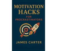 Motivation Hacks for Procrastinators