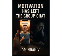 Motivation Has Left the Group Chat: How to Chase Dreams When You'd Rather Scroll