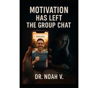 Motivation Has Left the Group Chat: How to Chase Dreams When You'd Rather Scroll