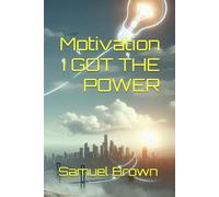 Motivation I GOT THE POWER (Samuel Brown Motivational books)
