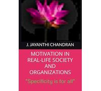 MOTIVATION IN REAL-LIFE SOCIETY AND ORGANIZATIONS: "Specificity is for all"