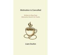 Motivation is Cancelled: Written to Stop Toxic Motivation Dead in its Tracks