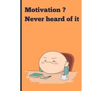 Motivation? Never Heard of It - Funny Sarcastic Notebook for Adults | 120-Page Lined Journal, Office Humor Gift