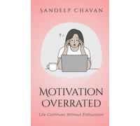 Motivation Overrated: Life Continues Without Enthusiasm