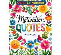 Motivation Quotes Color By Number: 34 Coloring Book to Boost Your Mood for Women, Adults and Teens