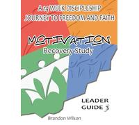 MOTIVATION Recovery Study Leader Guide Vol. 3: A 14 Week Discipleship Journey to Freedom and Faith (MOVEMENT Recovery Study Leader Guides)
