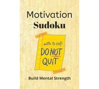 Motivation Sudoku Puzzle Book: Sudoku Puzzles for Motivation | Help Strengthen the mind, relax, and build Motivation | 6x9 inches, 110 Pages | 50+ Puzzles | Solutions Included | Normal Difficulity