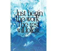 Motivational A5 Notebook 100 Pages - “Just Begin the Work” Inspirational Quote Journal, Blue Abstract Cover, Productivity & Goal Planner: ... , Productivity seekers, Creatives & artists